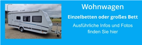 Wohnwagen Einzelbetten oder großes Bett Ausführliche Infos und Fotosfinden Sie hier